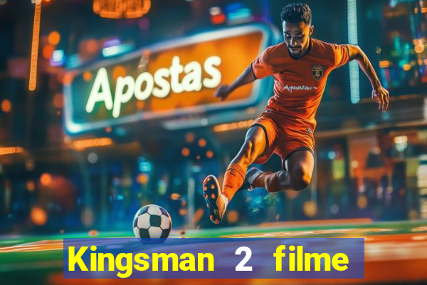 Kingsman 2 filme completo dublado superflix